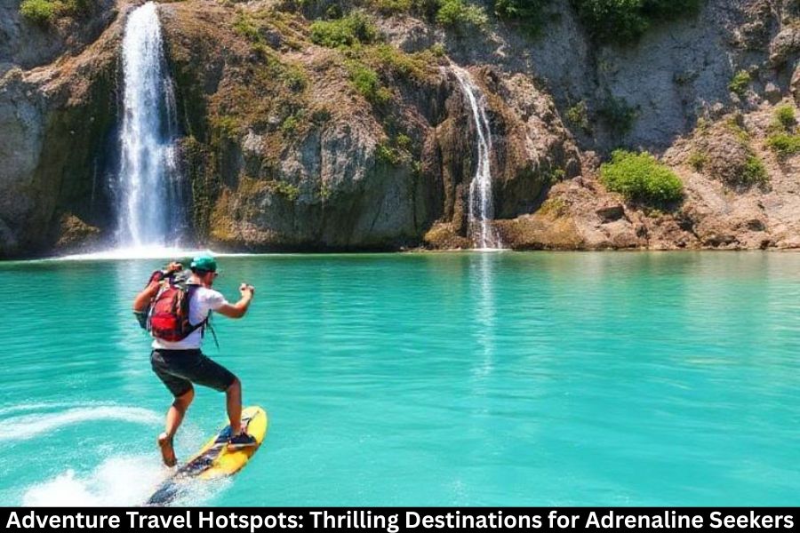 Adventure Travel Hotspots: Thrilling Destinations for Adrenaline Seekers